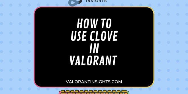 How to Use Clove in Valorant Every Maps