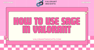 How to Use Sage in Valorant: The Ultimate Guide to Mastering the Sentinel Healer